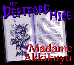 The Deptford Mice - Madame Akkikuyu
